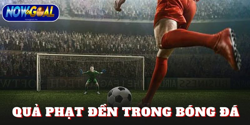 Quả Phạt Đền Trong Bóng Đá